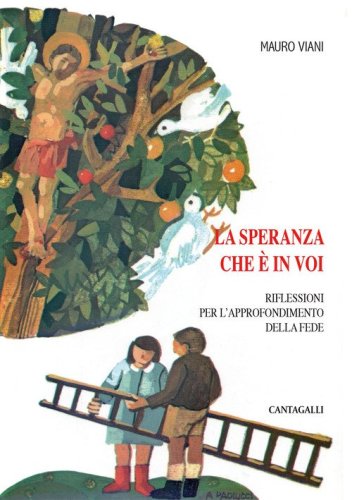 La speranza che &egrave; in voi. Riflessioni per l'approfondimento della fede