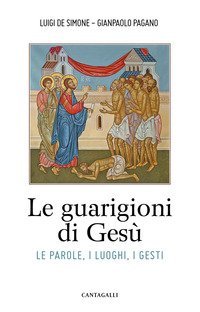 Le guarigioni di Ges&ugrave;. Le parole, i luoghi, i gesti