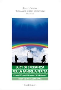 Luci di speranza per la famiglia ferita. Persone separate e divorziati risposati nella comunit&agrave; cristiana