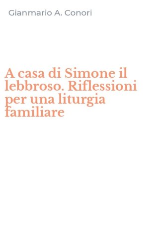 A casa di Simone il lebbroso. Riflessioni per una liturgia familiare