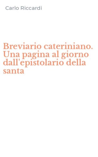 Breviario cateriniano. Una pagina al giorno dall'epistolario della santa