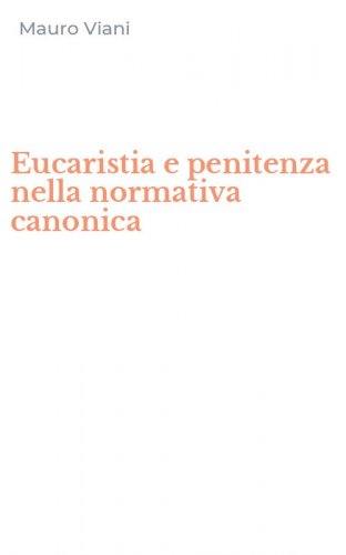 Eucaristia e penitenza nella normativa canonica