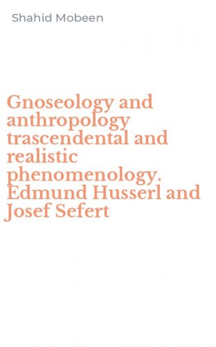Gnoseology and anthropology trascendental and realistic phenomenology. Edmund Husserl and Josef Sefert