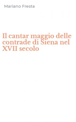 Il cantar maggio delle contrade di Siena nel XVII secolo