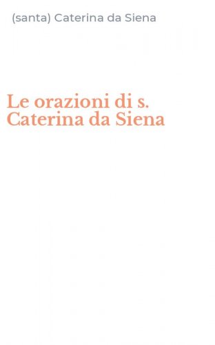 Le orazioni di s. Caterina da Siena
