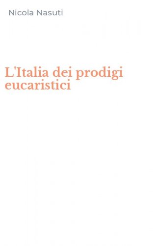 L'Italia dei prodigi eucaristici