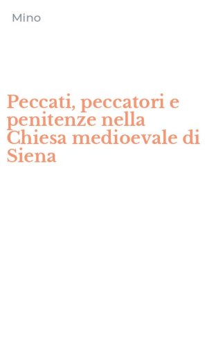 Peccati, peccatori e penitenze nella Chiesa medioevale di Siena