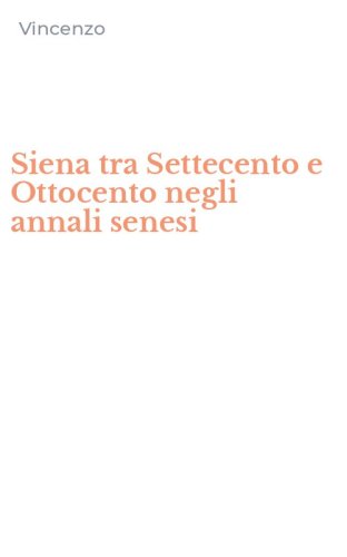 Siena tra Settecento e Ottocento negli annali senesi