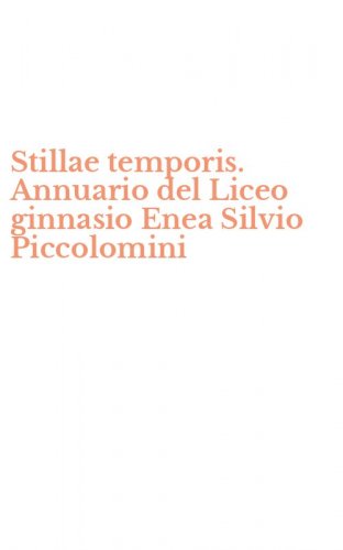 Stillae temporis. Annuario del Liceo ginnasio Enea Silvio Piccolomini
