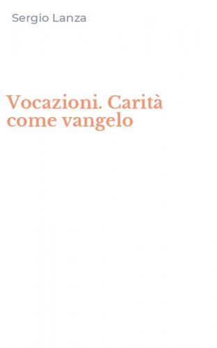 Vocazioni. Carit&agrave; come vangelo