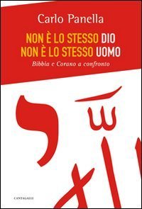 Non &egrave; lo stesso Dio, non &egrave; lo stesso uomo. Bibbia e Corano a confronto