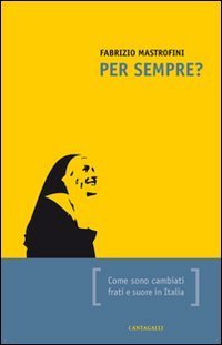 Per sempre? Come sono cambiati frati e suore in Italia