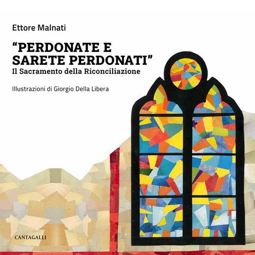 &laquo;Perdonate e sarete perdonati&raquo;. Il sacramento della Riconciliazione