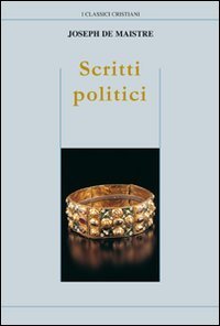 Scritti politici. Studio sulla sovranit&agrave; e il principio generatore delle costituzioni politiche
