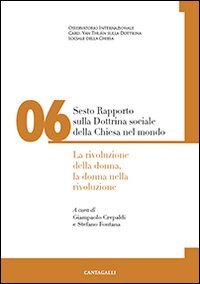 Sesto rapporto sulla dottrina sociale della Chiesa nel mondo - LA RIVOLUZIONE DELLA DONNA, LA DONNA NELLA RIVOLUZIONE