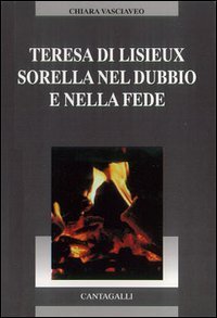 Teresa di Lisieux. Sorella nel dubbio e nella fede