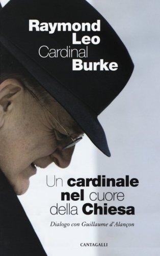 Un cardinale al cuore della Chiesa. Dialogo con Guillaume d'Alancon