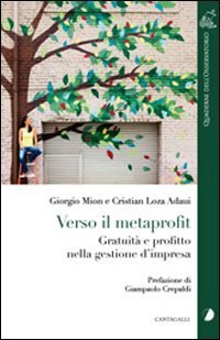 Verso il metaprofit. Gratuit&agrave; e profitto nella gestione d'impresa