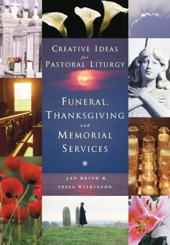 CREATIVE IDEAS FOR PASTORAL LITURGY. FUNERAL, THANKSGVING AND MEMORIAL SERVICES