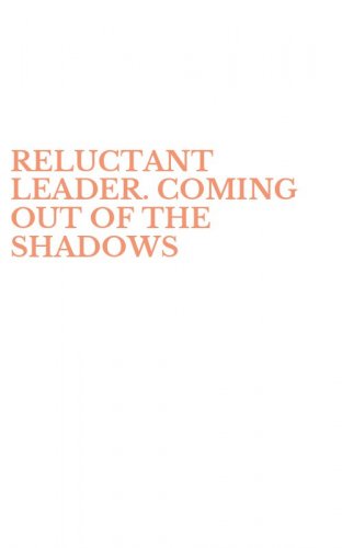 RELUCTANT LEADER. COMING OUT OF THE SHADOWS