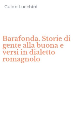 Barafonda. Storie di gente alla buona e versi in dialetto romagnolo