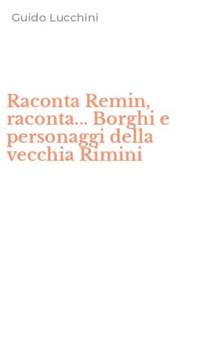 Raconta Remin, raconta... Borghi e personaggi della vecchia Rimini