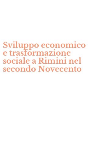 Sviluppo economico e trasformazione sociale a Rimini nel secondo Novecento