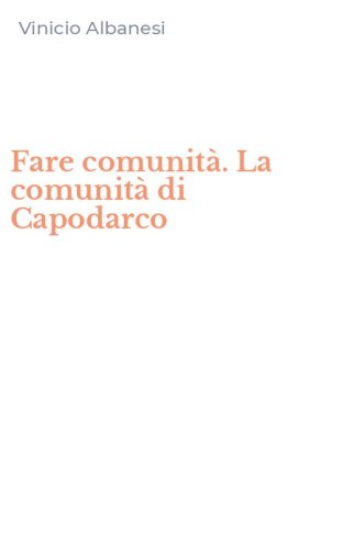 Fare comunit&agrave;. La comunit&agrave; di Capodarco