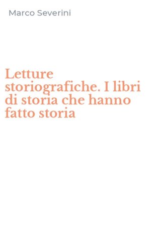 Letture storiografiche. I libri di storia che hanno fatto storia