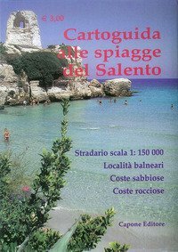 Cartoguida alle spiagge del Salento. Stradario in scala 1:150.000. Localit&agrave; balneari, coste sabbiose, coste rocciose, spiagge libere, spiagge attrezzate