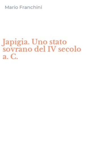 Japigia. Uno stato sovrano del IV secolo a. C.