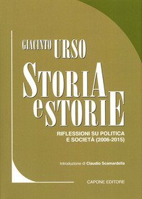 Storia e storie. Riflessioni su politica e societ&agrave; (2006-2015)