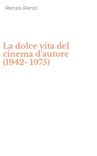 La dolce vita del cinema d'autore (1942-1975)