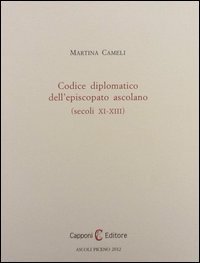 Codice diplomatico dell'episcopio ascolano (secoli XI-XIII)
