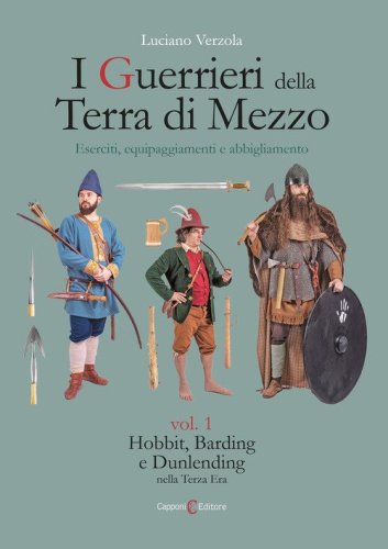 I guerrieri della Terra di Mezzo. Eserciti, equipaggiamenti e abbigliamento