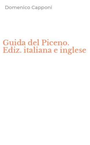 Guida del Piceno. Ediz. italiana e inglese