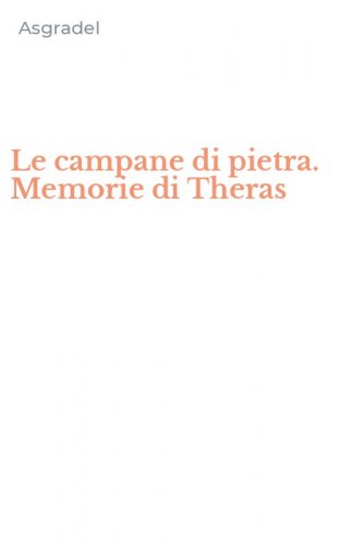 Le campane di pietra. Memorie di Theras