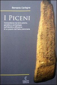 I Piceni. Concordanze tra fonti antiche, genetica e archeologia sull'identit&agrave; e diffusione di un popolo dell'Italia preromana