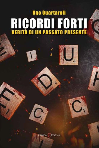 Ricordi forti. Verit&agrave; di un passato presente