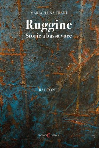 Ruggine. Storie a bassa voce