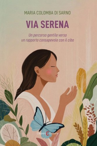 Via serena. Un percorso gentile verso un rapporto consapevole con il cibo