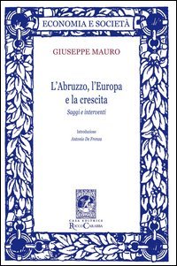 L'Abruzzo, l'Europa e la crescita. Saggi e interventi