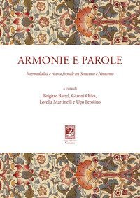 Armonie e parole. Intermedialit&agrave; e ricerca formale tra Settecento e Novecento