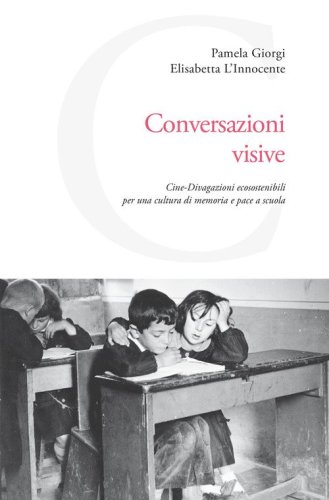 Conversazioni visive. Cine-Divagazioni ecosostenibili per una cultura di memoria e pace a scuola