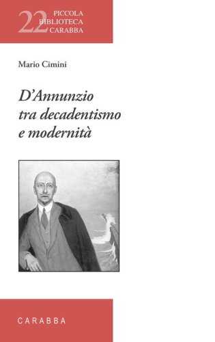 D'Annunzio tra decadentismo e modernit&agrave;
