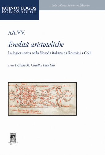 Eredit&agrave; aristoteliche. La logica antica nella filosofia italiana da Rosmini a Colli