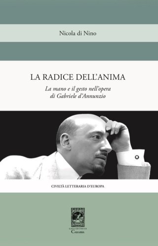 La radice dell'anima. La mano e il gesto nell'opera di Gabriele d'Annunzio