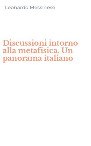 Discussioni intorno alla metafisica. Un panorama italiano