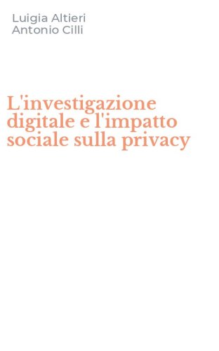 L'investigazione digitale e l'impatto sociale sulla privacy