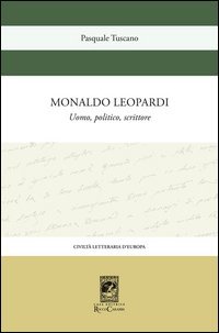 Monaldo Leopardi. Uomo, politico, scrittore